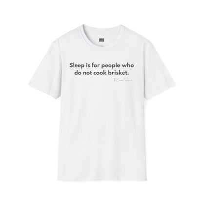 Sleep Is For The Weak | Overnight Brisket Cook T-Shirt