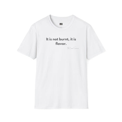 It Is Not Burnt It Is Flavor | Funny BBQ Bark T-Shirt