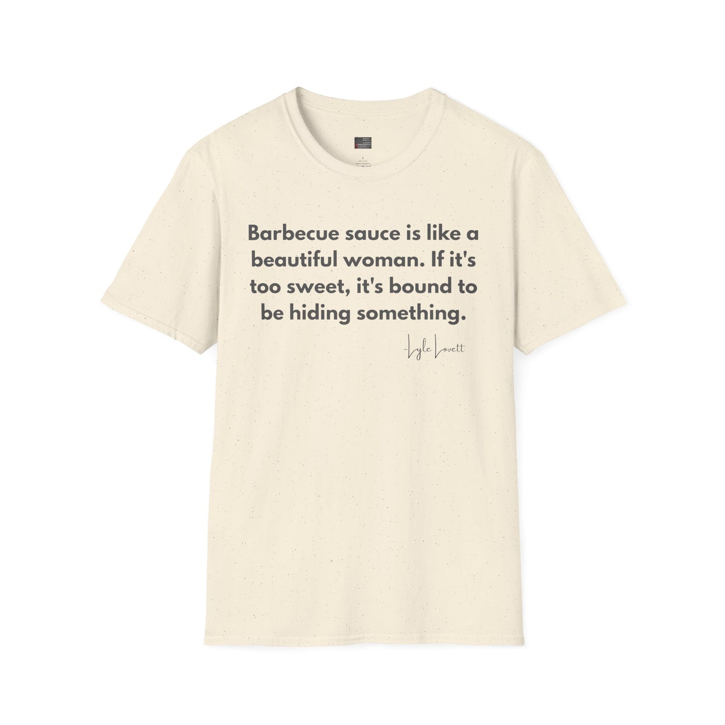 Lyle Lovett’s BBQ Wisdom | Funny Sauce & Relationship Quote T-Shirt