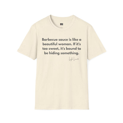 Lyle Lovett’s BBQ Wisdom | Funny Sauce & Relationship Quote T-Shirt