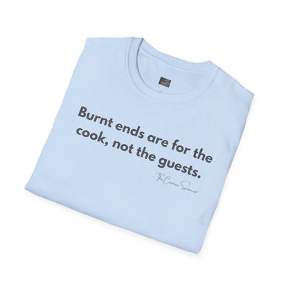 Burnt Ends Are For The Cook | Funny BBQ Host T-Shirt