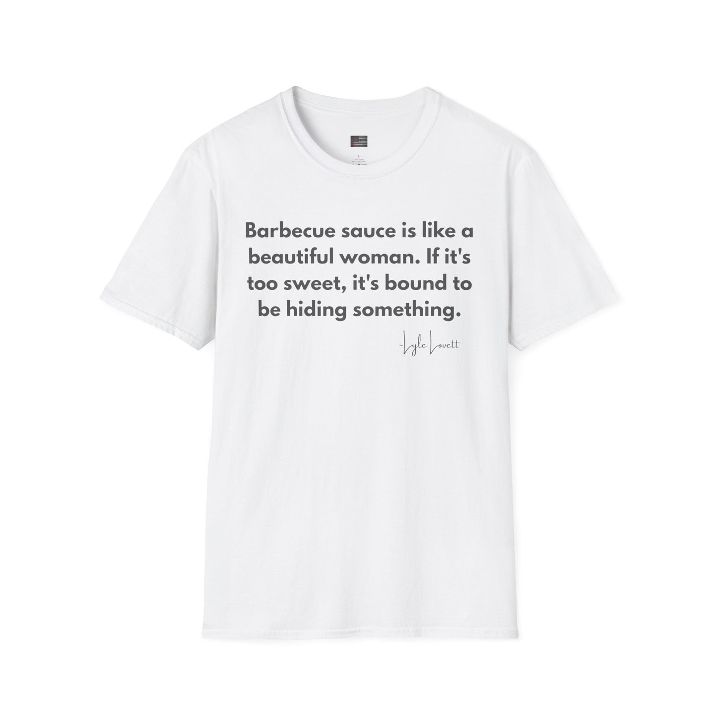 Lyle Lovett’s BBQ Wisdom | Funny Sauce & Relationship Quote T-Shirt