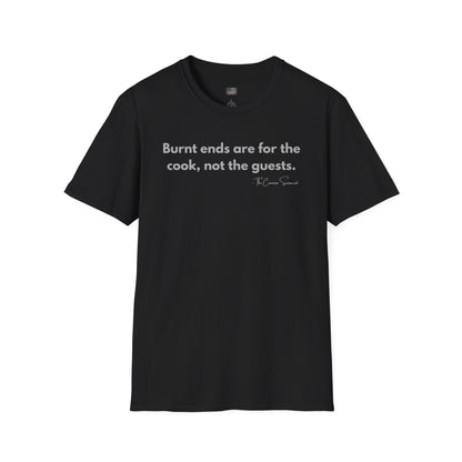 Burnt Ends Are For The Cook | Funny BBQ Host T-Shirt