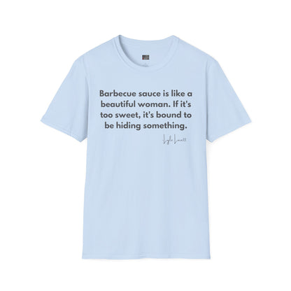 Lyle Lovett’s BBQ Wisdom | Funny Sauce & Relationship Quote T-Shirt