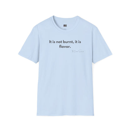 It Is Not Burnt It Is Flavor | Funny BBQ Bark T-Shirt